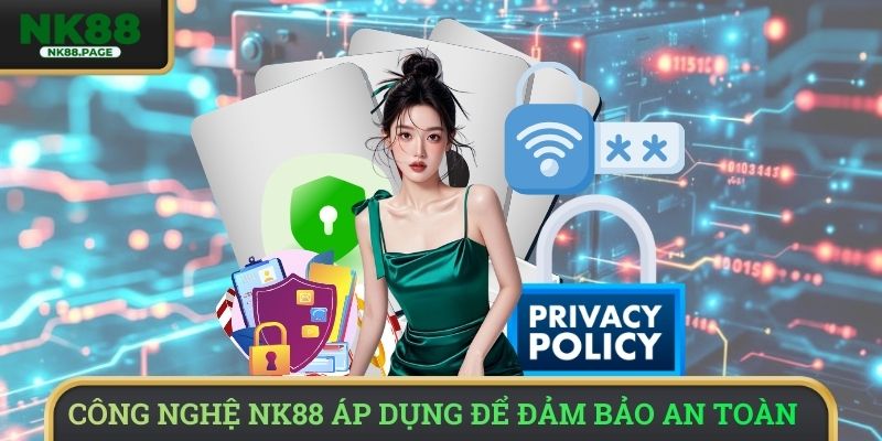 NK88 áp dụng công nghệ để đảm bảo quyền riêng tư