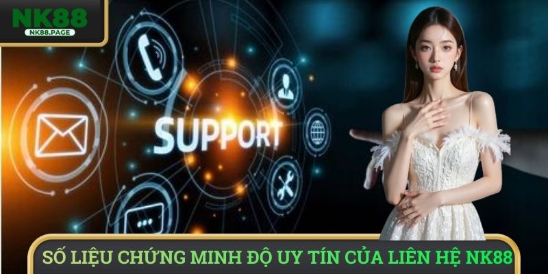 Số liệu chứng minh độ uy tín của liên hệ NK88